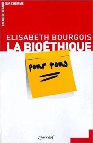 La bioéthique pour tous - Elisabeth Bourgois