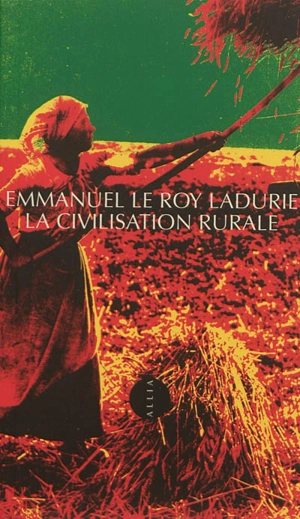 La civilisation rurale - Emmanuel Le Roy Ladurie