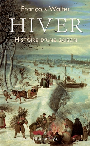 Hiver : histoire d'une saison - François Walter