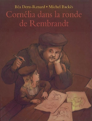 Cornélia dans la ronde de Rembrandt - Béatrice Renard