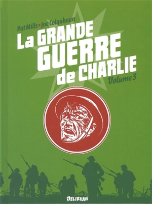 La Grande Guerre de Charlie. Vol. 3. 17 octobre 1916-21 février 1917 - Pat Mills