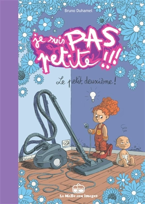 Je suis pas petite !!!. Vol. 2. Le petit deuxième ! - Bruno Duhamel