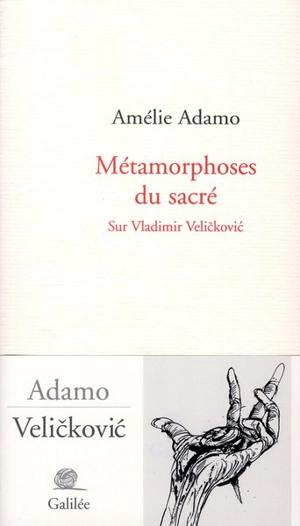 Métamorphoses du sacré : sur Vladimir Velickovic - Amélie Adamo