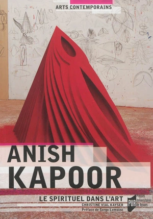 Anish Kapoor : le spirituel dans l'art - Christine Vial Kayser