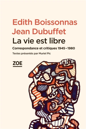 La vie est libre : correspondance et critiques : 1945-1980 - Edith Boissonnas