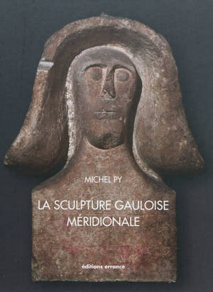 La sculpture gauloise méridionale - Michel Py