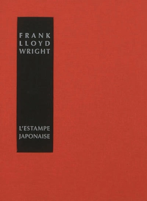 L'estampe japonaise : une interprétation - Frank Lloyd Wright