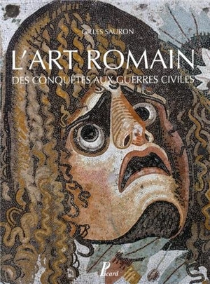 Histoire de l'art romain. Vol. 2. L'art romain de la conquête aux guerres civiles - Gilles Sauron