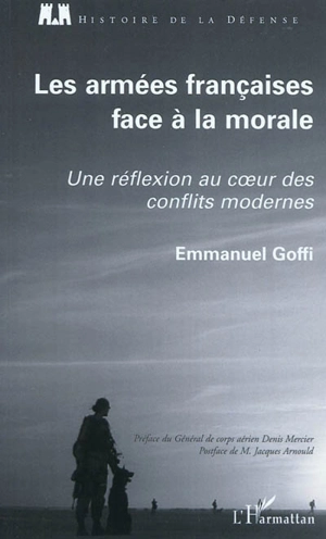 Les armées françaises face à la morale : une réflexion au coeur des conflits modernes - Emmanuel Goffi