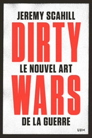 Le nouvel art de la guerre : Dirty wars - Jeremy Scahill