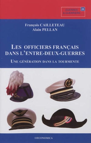 Les officiers français dans l'entre-deux-guerres : une génération dans la tourmente - François Cailleteau