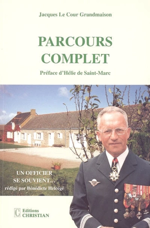 Parcours complet : un officier se souvient - Jacques Le Cour Grandmaison