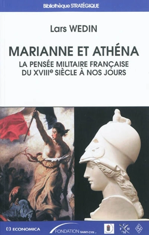 Marianne et Athéna : la pensée militaire française du XVIIIe siècle à nos jours - Lars Wedin