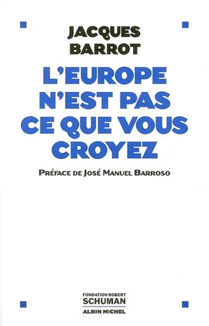 L'Europe n'est pas ce que vous croyez : entretiens avec Baudoin Bollaert - Jacques Barrot