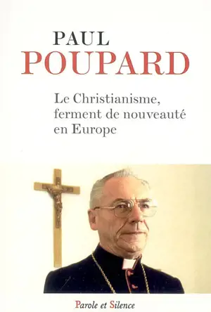 Le christianisme : ferment de nouveauté en Europe - Paul Poupard