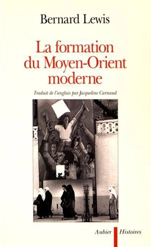 La formation du Moyen-Orient moderne - Bernard Lewis