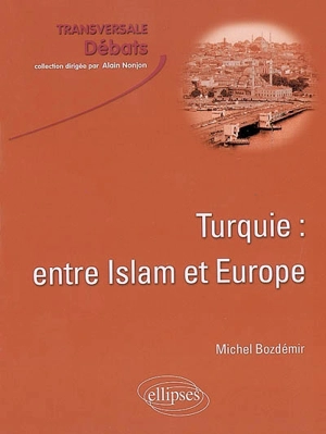 Turquie : entre Islam et Europe - Michel Bozdémir