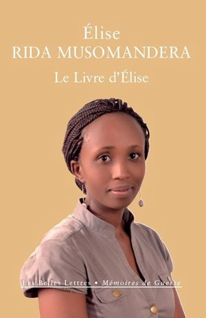 Le livre d'Elise : Rwanda (1994-2014) - Elise Rida Musomandera