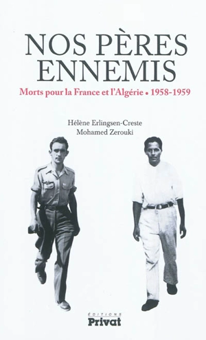 Nos pères ennemis : morts pour la France et l'Algérie, 1958-1959 - Hélène Erlingsen-Creste