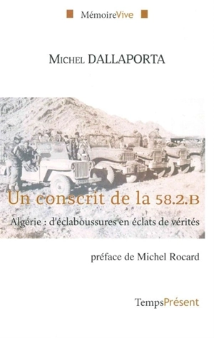 Un conscrit de la 58.2.B : Algérie, d'éclaboussures en éclats de vérité - Michel Dallaporta