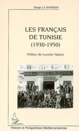 Les Français de Tunisie : 1930-1950 - Serge La Barbera