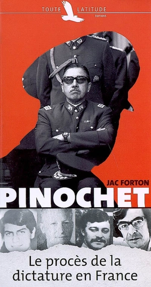 Pinochet : le procès de la dictature en France - Jac Forton