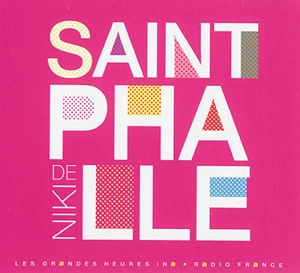 Niki de Saint Phalle : les couleurs de la vie - Niki de Saint Phalle