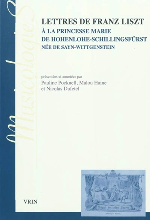 Lettres de Franz Liszt à la princesse Marie de Hohenlohe-Schillingsfürst, née de Sayn-Wittgenstein - Franz Liszt