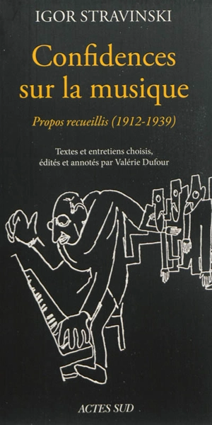 Confidences sur la musique : propos recueillis, 1912-1940 - Igor Stravinsky