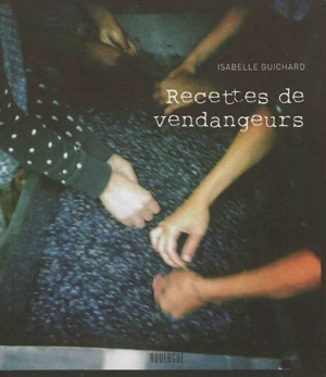 Recettes de vendangeurs - Isabelle Guichard