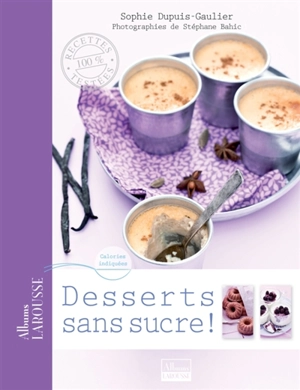 Desserts sans sucre ! - Sophie Dupuis-Gaulier