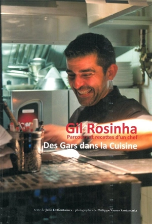 Des gars dans la cuisine : parcours et recettes d'un chef - Gil Rosinha