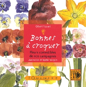 Bonnes à croquer : fleurs comestibles de nos campagnes - Gilbert Fabiani