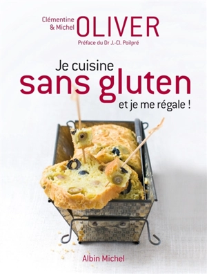 Je cuisine sans gluten et je me régale ! - Clémentine Oliver