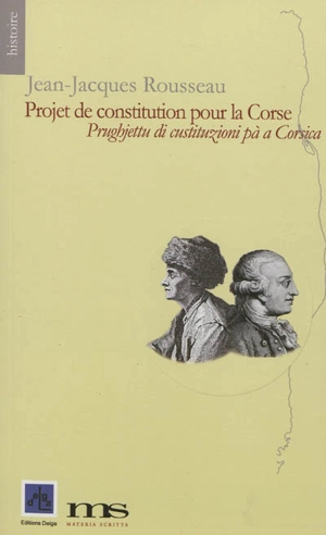 Projet de constitution pour la Corse. prughjettu di custituzioni pà a Corsica - Jean-Jacques Rousseau