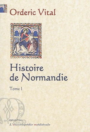 Histoire de Normandie. Vol. 1 - Orderic Vital