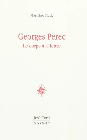 Georges Perec : le corps à la lettre - Maryline Heck