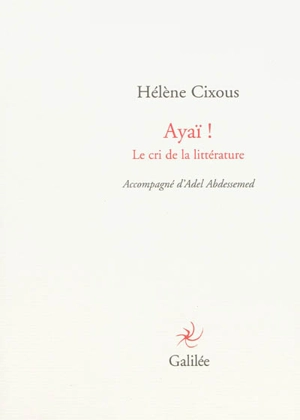 Ayaï ! : le cri de la littérature - Hélène Cixous