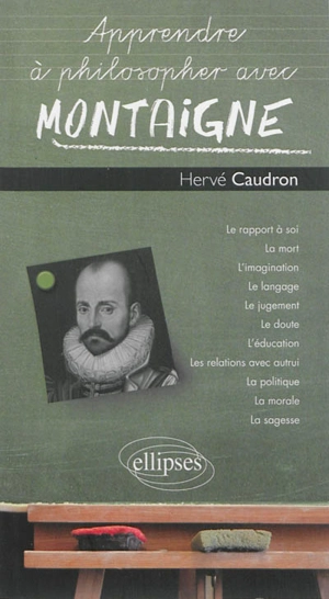 Apprendre à philosopher avec Montaigne - Hervé Caudron