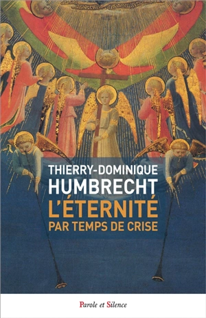 L'éternité par temps de crise - Thierry-Dominique Humbrecht