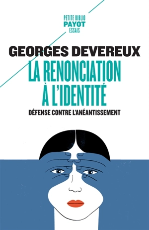 La renonciation à l'identité : défense contre l'anéantissement - George Devereux