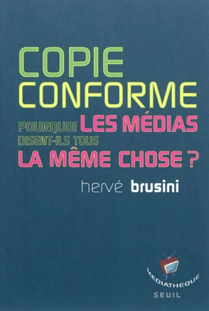 Copie conforme : pourquoi les médias disent-ils tous la même chose ? - Hervé Brusini