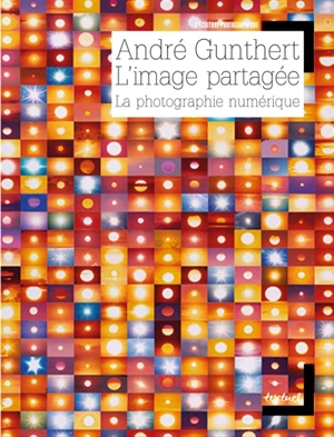 L'image partagée : la photographie numérique - André Gunthert