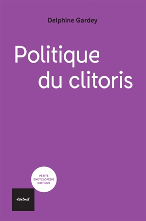 Politique du clitoris - Delphine Gardey