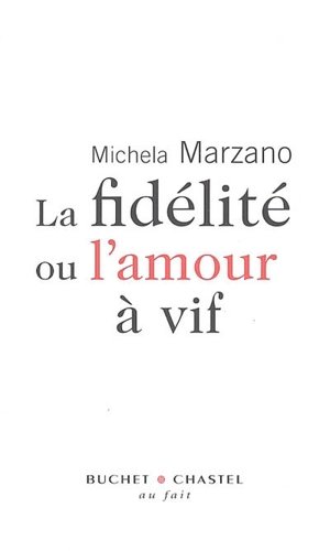 La fidélité ou L'amour à vif - Maria Michela Marzano