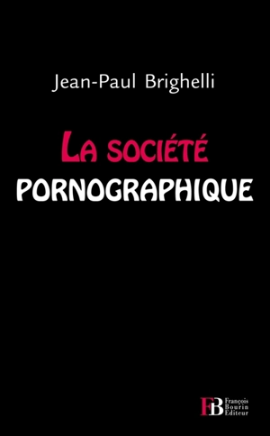 La société pornographique - Jean-Paul Brighelli