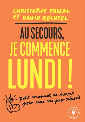 Au secours, je commence lundi ! : petit manuel de survie pour une vie pro réussie - Christophe Pascal