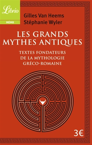 Les grands mythes antiques : textes fondateurs de la mythologie gréco-romaine - Gilles Van Heems