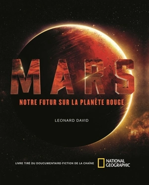 Mars : notre futur sur la planète rouge - Leonard David