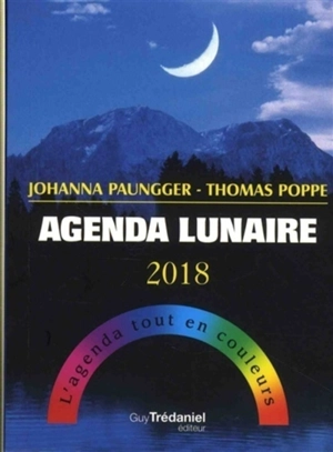 Agenda lunaire 2018 : l'agenda tout en couleurs - Johanna Paungger